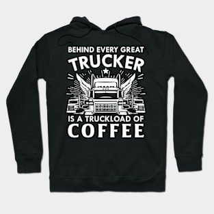 Behind Every Trucker is a truckload of Coffee Hoodie